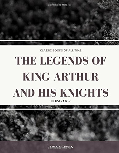 Stock image for The Legends Of King Arthur And His Knights: Illustrator (Paperback) for sale by The Book Depository