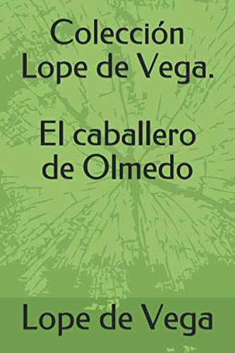 Imagen de archivo de Coleccin Lope de Vega. El caballero de Olmedo (Spanish Edition) a la venta por Jenson Books Inc