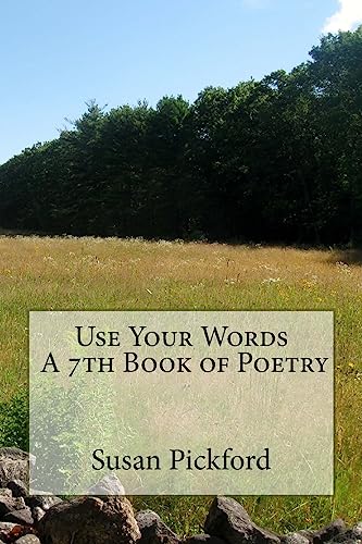 Imagen de archivo de Use Your Words A 7th Book of Poetry a la venta por THE SAINT BOOKSTORE