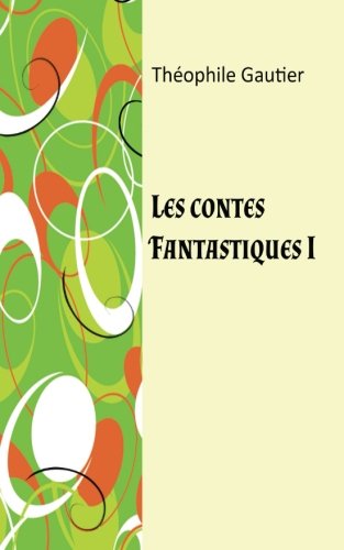 Imagen de archivo de Les contes fantastiques I a la venta por Revaluation Books
