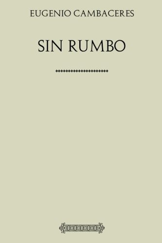 Stock image for Coleccin Eugenio Cambaceres. Sin rumbo for sale by Revaluation Books