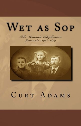 Stock image for Wet as Sop: The Amanda Stephenson Journals 1890?1899: Volume 1 for sale by Revaluation Books