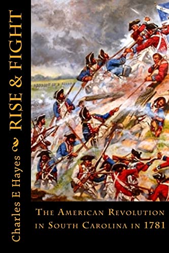 

Rise & Fight : The American Revolution in South Carolina in 1781