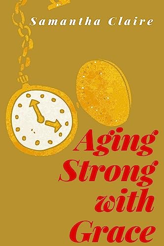 Stock image for Aging Strong With Grace for sale by Lucky's Textbooks