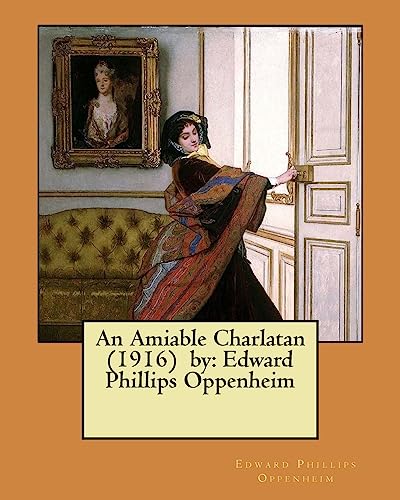 Stock image for An Amiable Charlatan (1916) by: Edward Phillips Oppenheim for sale by Lucky's Textbooks