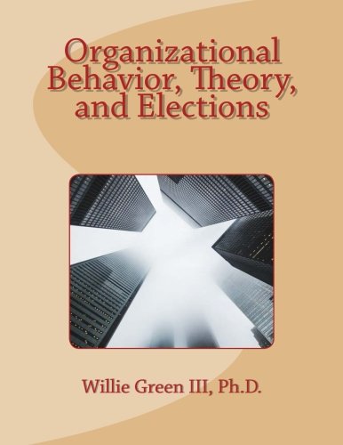 Beispielbild fr Organizational Behavior, Theory, and Elections zum Verkauf von THE SAINT BOOKSTORE