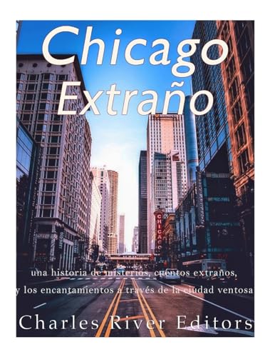 9781974358892: Chicago extrao: una historia de misterios, cuentos extraos, y los encantamientos a travs de la ciudad ventosa (Spanish Edition)