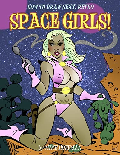Imagen de archivo de HOW TO DRAW SEXY RETRO SPACE GIRLS a la venta por Save With Sam