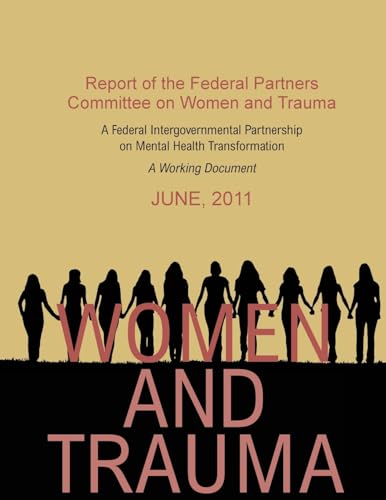 9781974363568: Women and trauma : report of the Federal Partners Committee on Women and Trauma : a working document.