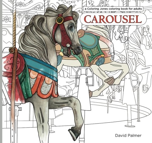 Beispielbild fr Carousel: a Coloring Jones coloring book for adults: featuring the horses, menagerie animals and design motifs of classic American merry-go-rounds (Coloring Jones coloring books) zum Verkauf von Revaluation Books