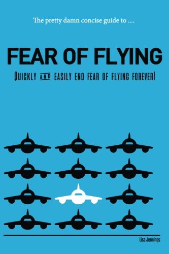 Beispielbild fr The Pretty Damn Concise Guide To.Fear of Flying: Quickly and Easily End Fear of Flying Forever! zum Verkauf von Save With Sam