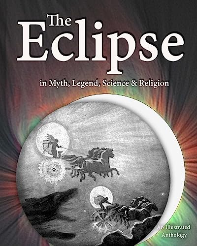 9781974391042: The Eclipse in Myth, Legend, Science & Religion: An Illustrated Anthology