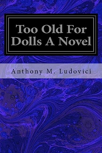 Imagen de archivo de Too Old For Dolls A Novel a la venta por Lucky's Textbooks