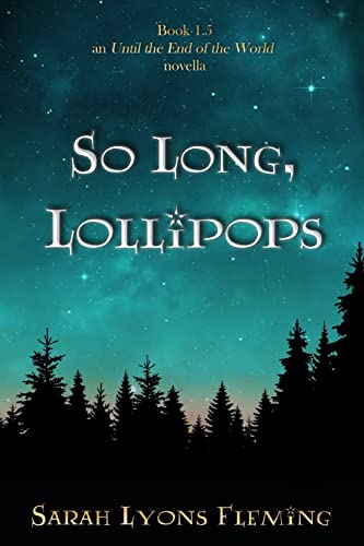 9781974404100: So Long, Lollipops: Book 1.5, An Until the End of the World Novella: 4