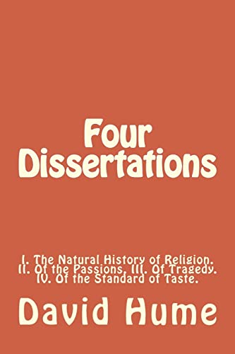 9781974405749: Four Dissertations: I. The Natural History of Religion. II. Of the Passions. III. Of Tragedy. IV. Of the Standard of Taste.