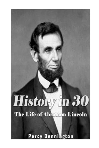 Stock image for History in 30: The Life of Abraham Lincoln for sale by THE SAINT BOOKSTORE