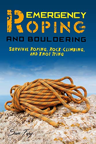 Imagen de archivo de Emergency Roping and Bouldering: Survival Roping, Rock-Climbing, and Knot Tying (Escape, Evasion, and Survival) a la venta por SecondSale