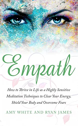 Beispielbild fr Empath: How to Thrive in Life as a Highly Sensitive - Meditation Techniques to Clear Your Energy, Shield Your Body and Overcome Fears (Empath, 2) zum Verkauf von Lucky's Textbooks