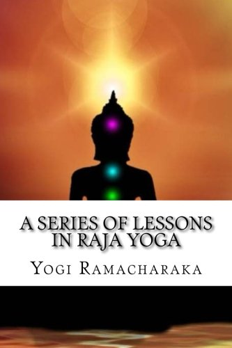Imagen de archivo de A Series of Lessons in Raja Yoga a la venta por Revaluation Books