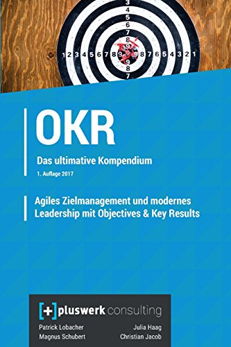 Stock image for Agiles Zielmanagement und modernes Leadership mit Objectives & Key Results (OKR): Das umfassende Kompendium for sale by medimops