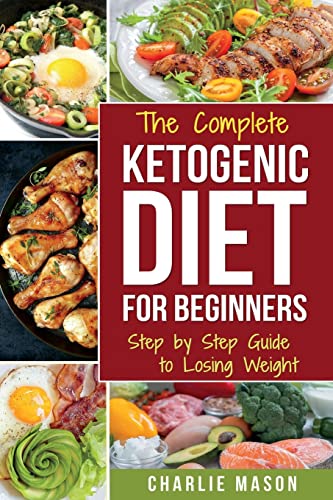 Stock image for Ketogenic Diet for Beginners: Lose a Lot of Weight Fast Using Your Body's Natural Processes (Diet Ketogenic Weight Loss Recipes) for sale by SecondSale