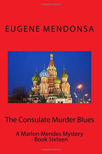 Beispielbild fr The Consulate Murder Blues: A Marlon Mendes Mystery - Book Twelve zum Verkauf von THE SAINT BOOKSTORE