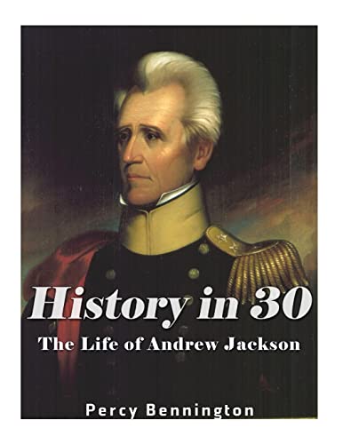 Stock image for History in 30: The Life of Andrew Jackson for sale by THE SAINT BOOKSTORE