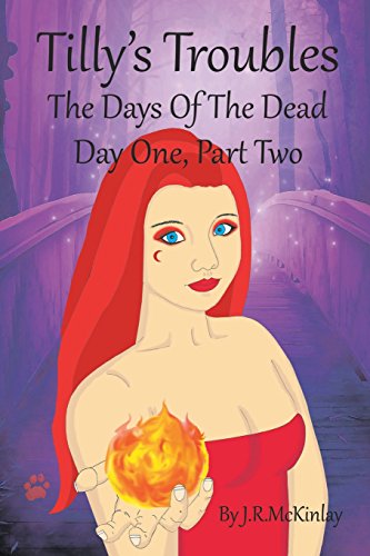 Imagen de archivo de Tilly's Troubles: The Days Of The Dead, Day One, Part Two a la venta por Revaluation Books