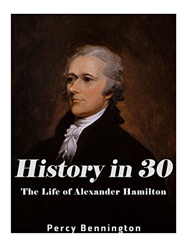 Stock image for History in 30: The Life of Alexander Hamilton for sale by THE SAINT BOOKSTORE