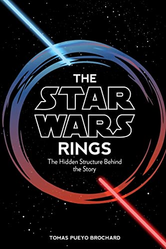 Stock image for The Star Wars Rings: The Hidden Structure Behind the Star Wars Story for sale by ThriftBooks-Atlanta