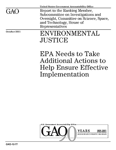 Stock image for Environmental justice: EPA needs to take additional actions to help ensure effective implementation: report to the Ranking Member, Subcommittee on Investigations and Oversight, Committee on Science, Space and Technology, House of Representatives. for sale by THE SAINT BOOKSTORE