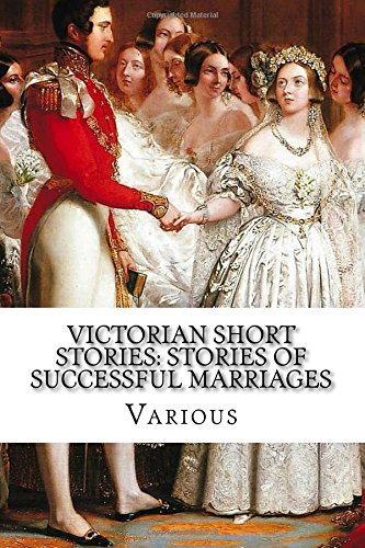Stock image for Victorian Short Stories: Stories of Successful Marriages for sale by ALLBOOKS1