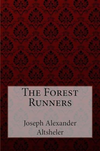Beispielbild fr The Forest Runners Joseph Alexander Altsheler zum Verkauf von THE SAINT BOOKSTORE