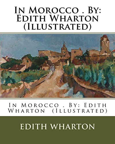 Stock image for In Morocco . By: Edith Wharton (Illustrated) for sale by California Books