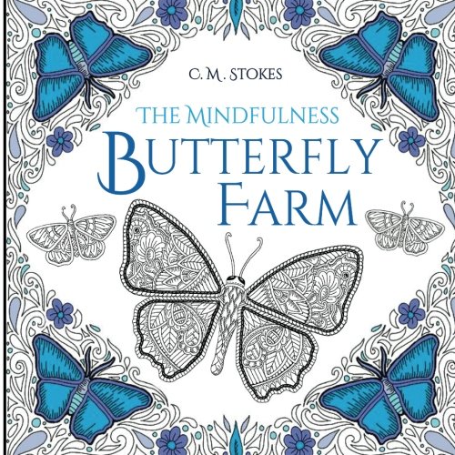 Imagen de archivo de The Mindfulness Butterfly Farm: A Mindfulness Colouring Book: an adult butterfly colouring book with inspirational quotes a la venta por WorldofBooks