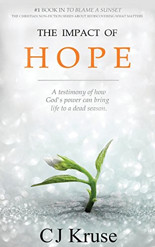 Imagen de archivo de The Impact Of Hope: A Testimony Of How God's Touch Can Bring Life To A Dead Season a la venta por THE SAINT BOOKSTORE
