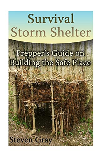 Stock image for Survival Storm Shelter: Prepper's Guide on Building the Safe Place: (Survival Guide, Survival Gear) (Survival Books) for sale by Save With Sam