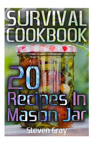 Stock image for Survival Cookbook: 20 Recipes In Mason Jar: (Survival Guide, Survival Gear) (Survival Books) for sale by Save With Sam