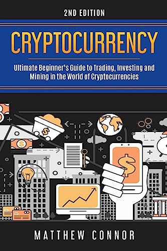 Beispielbild fr Cryptocurrency: Ultimate Beginner's Guide to Trading, Investing and Mining in the World of Cryptocurrencies zum Verkauf von SecondSale