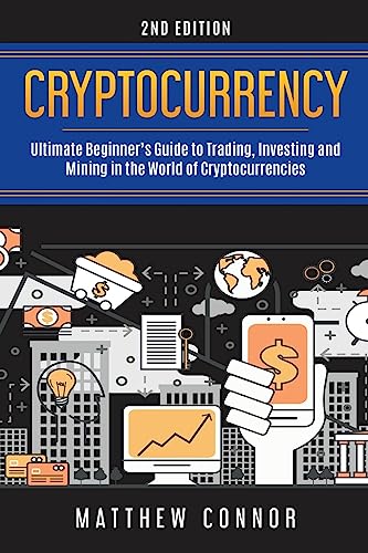 Stock image for Cryptocurrency: Ultimate Beginner's Guide to Trading, Investing and Mining in the World of Cryptocurrencies for sale by SecondSale