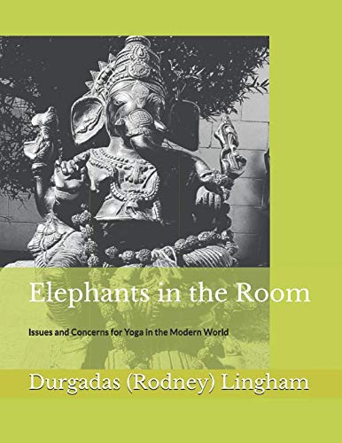 Beispielbild fr Elephants in the Room: Issues and Concerns for Yoga in the Modern World zum Verkauf von Revaluation Books