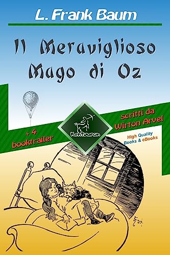 9781974482177: Il Meraviglioso Mago di Oz (con 4 booktrailer): Nuova edizione illustrata con i disegni originali di W.W. Denslow e con 4 booktrailer scritti da Wirton Arvel (Italian Edition)