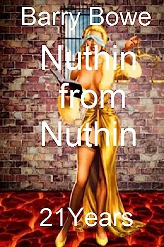 Stock image for Nuthin from Nuthin: 21 Years for sale by THE SAINT BOOKSTORE