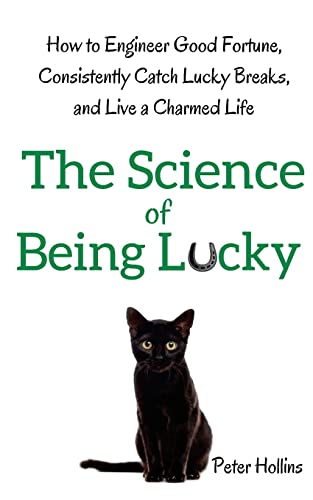 Imagen de archivo de The Science of Being Lucky: How to Engineer Good Fortune, Consistently Catch Lucky Breaks, and Live a Charmed Life a la venta por HPB Inc.