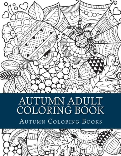 Stock image for Autumn Adult Coloring Book: Simple Large Print Stress Relieving, Relaxing Autumn Fall Scenes Coloring Book For Grownups, Women, Men & Youths. Simple Fall Scenes, Anti Stress Coloring Books for sale by Revaluation Books
