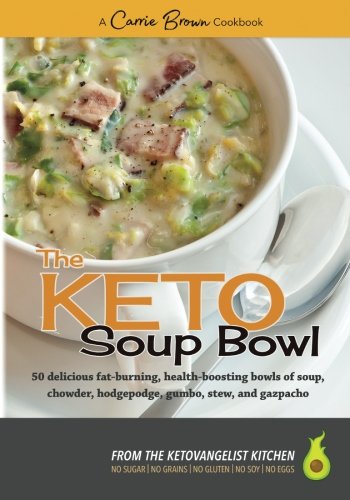 Beispielbild fr The KETO Soup Bowl: 50 delicious fat-burning, health-boosting bowls of soup, chowder, hodgepodge, gumbo, stew, and gazpacho zum Verkauf von ThriftBooks-Dallas