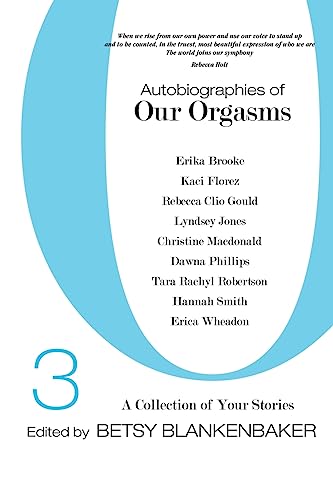 Imagen de archivo de Autobiographies of Our Orgasms, 3: A Collection of Your Stories (Volu a la venta por Hawking Books