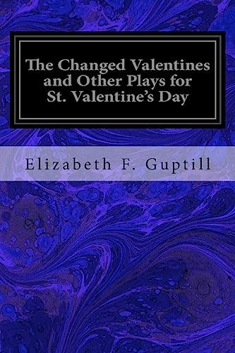 Stock image for The Changed Valentines and Other Plays for St. Valentine's Day for sale by THE SAINT BOOKSTORE