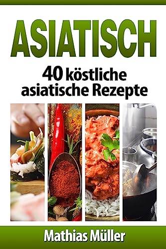 Stock image for Asiatisch: 40 kstliche asiatische Rezepte for sale by medimops