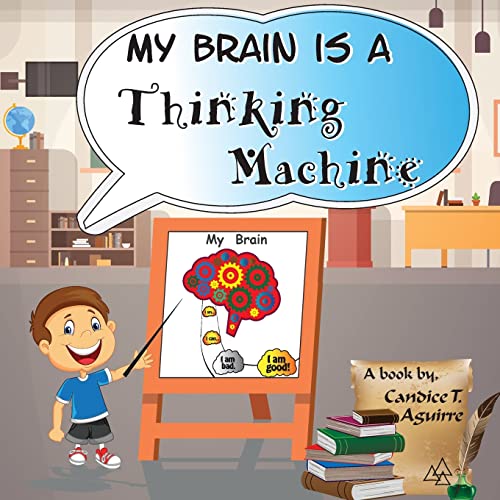 Stock image for My Brain is a Thinking Machine: A fun social story teaching emotional intelligence and self mastery for kids through a boy becoming aware of his . their thoughts in a healthy way. (Volume 1) for sale by Books From California
